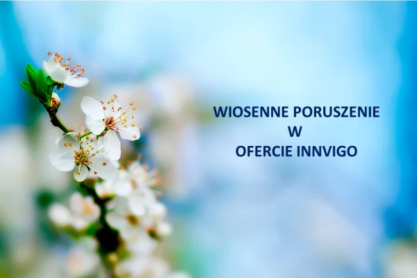Wiosenny rozkwit INNVIGO!